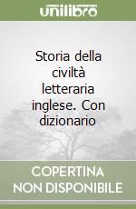 Storia della civiltà letteraria inglese. Con dizionario libro