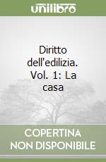 Diritto dell'edilizia. Vol. 1: La casa libro