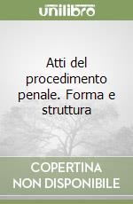 Atti del procedimento penale. Forma e struttura libro