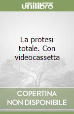 La protesi totale. Con videocassetta