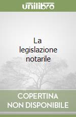 La legislazione notarile