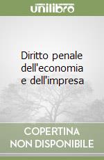 Diritto penale dell'economia e dell'impresa libro