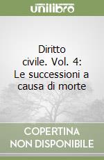 Diritto civile. Vol. 4: Le successioni a causa di morte