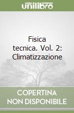 Fisica tecnica. Vol. 2: Climatizzazione libro