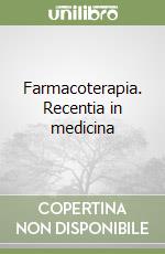 Farmacoterapia. Recentia in medicina