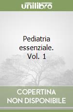 Pediatria essenziale. Vol. 1