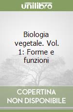 Biologia vegetale. Vol. 1: Forme e funzioni libro