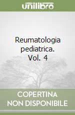 Reumatologia pediatrica. Vol. 4 libro