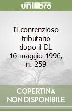 Il contenzioso tributario dopo il DL 16 maggio 1996, n. 259 libro