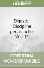 Digesto. Discipline penalistiche. Vol. 11