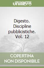 Digesto. Discipline pubblicistiche. Vol. 12