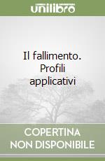 Il fallimento. Profili applicativi libro