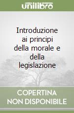 Introduzione ai principi della morale e della legislazione libro