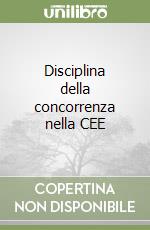 Disciplina della concorrenza nella CEE libro