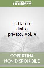 Trattato di diritto privato. Vol. 4 libro