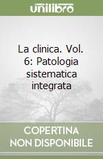 La clinica. Vol. 6: Patologia sistematica integrata (1)