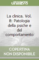 La clinica. Vol. 8: Patologia della psiche e del comportamento libro