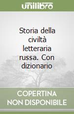 Storia della civiltà letteraria russa. Con dizionario libro