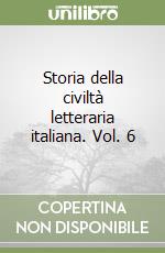 Storia della civiltà letteraria italiana. Vol. 6 libro