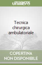 Tecnica chirurgica ambulatoriale