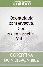 Odontoiatria conservativa. Con videocassetta. Vol. 1 libro