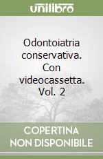 Odontoiatria conservativa. Con videocassetta. Vol. 2 libro