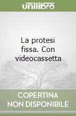 La protesi fissa. Con videocassetta