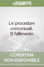 Le procedure concorsuali. Il fallimento libro