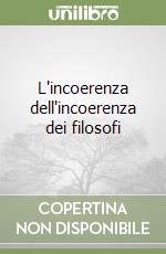 L'incoerenza dell'incoerenza dei filosofi libro