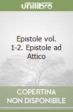 Epistole vol. 1-2. Epistole ad Attico