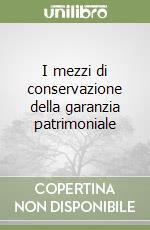 I mezzi di conservazione della garanzia patrimoniale