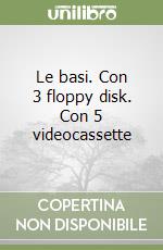 Le basi. Con 3 floppy disk. Con 5 videocassette libro