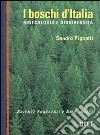 I boschi d'Italia. Sinecologia e biodiversità libro di Pignatti Sandro