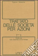 Trattato delle società per azioni. Vol. 7/1: Fusione, scissione libro