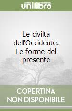 Le civiltà dell'Occidente. Le forme del presente libro