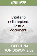 L'italiano nelle regioni. Testi e documenti