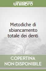 Metodiche di sbiancamento totale dei denti