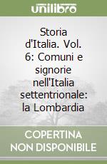 Storia d'Italia. Vol. 6: Comuni e signorie nell'Italia settentrionale: la Lombardia libro