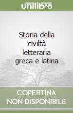 Storia della civiltà letteraria greca e latina libro