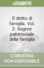 Il diritto di famiglia. Vol. 2: Regime patrimoniale della famiglia libro