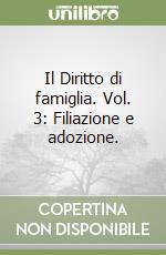 Il Diritto di famiglia. Vol. 3: Filiazione e adozione. libro