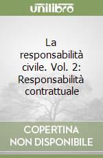 La responsabilità civile. Vol. 2: Responsabilità contrattuale libro