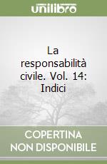 La responsabilità civile. Vol. 14: Indici libro