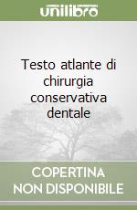 Testo atlante di chirurgia conservativa dentale libro