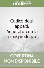 Codice degli appalti. Annotato con la giurisprudenza