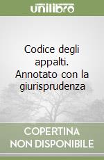 Codice degli appalti. Annotato con la giurisprudenza libro