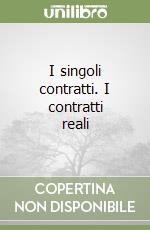 I singoli contratti. I contratti reali