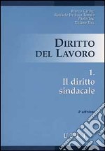 Diritto del lavoro. Vol. 1: Il diritto sindacale libro