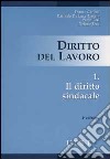 Diritto del lavoro. Vol. 1: Il diritto sindacale libro