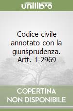 Codice civile annotato con la giurisprudenza. Artt. 1-2969 libro